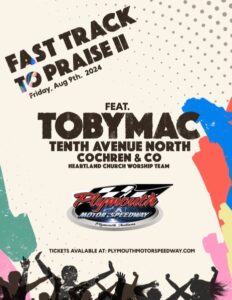 Fast Track To Praise II Ft. TobyMac @ Plymouth Motor Speedway